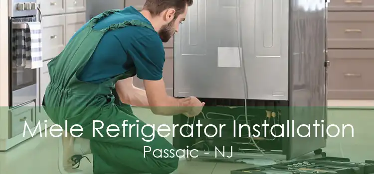 Miele Refrigerator Installation Passaic - NJ