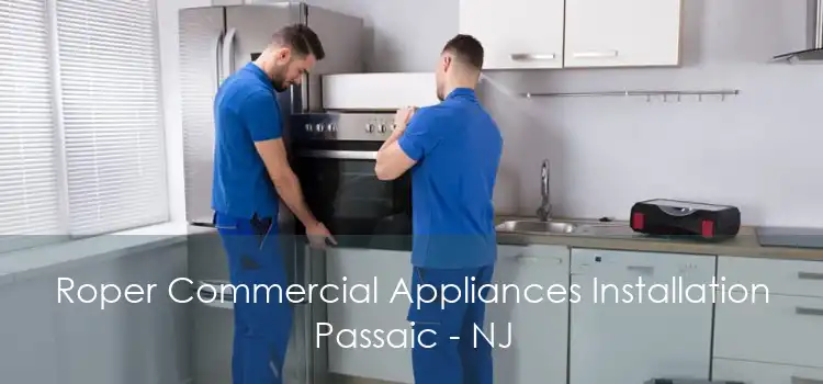 Roper Commercial Appliances Installation Passaic - NJ