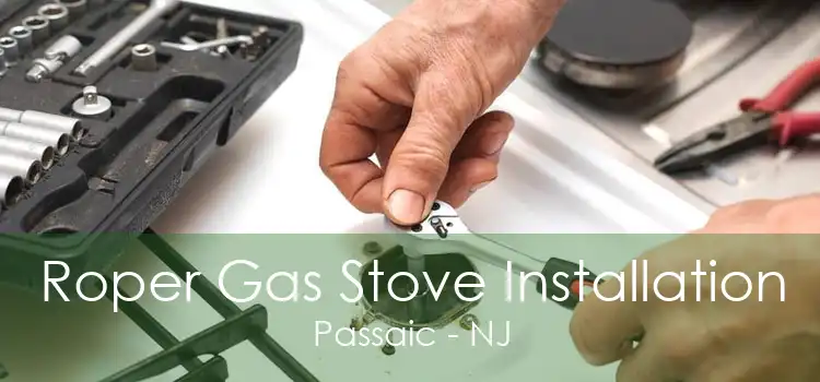 Roper Gas Stove Installation Passaic - NJ