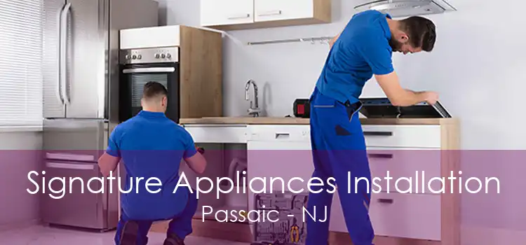 Signature Appliances Installation Passaic - NJ