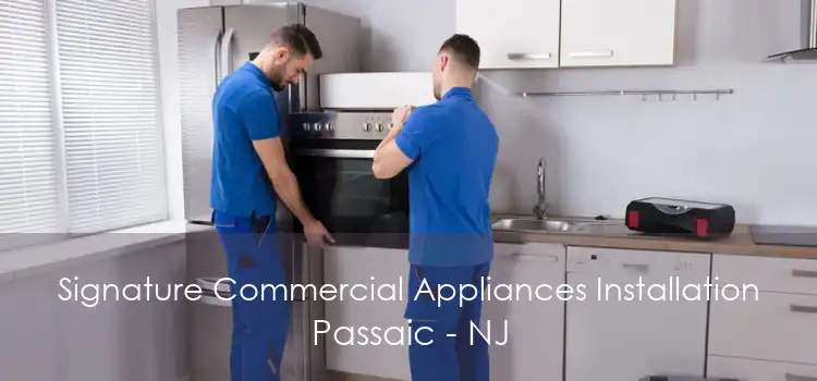 Signature Commercial Appliances Installation Passaic - NJ