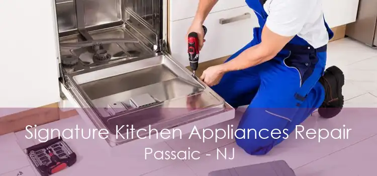 Signature Kitchen Appliances Repair Passaic - NJ