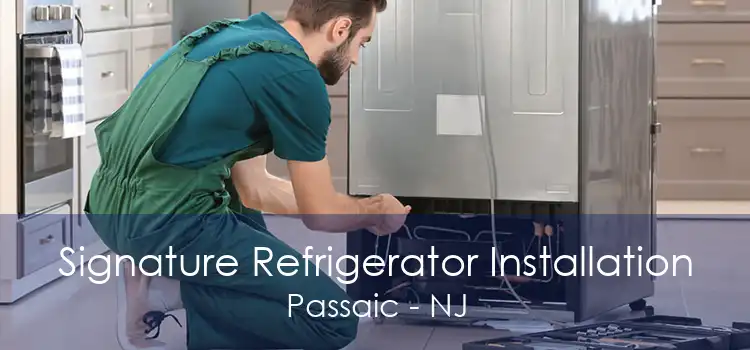 Signature Refrigerator Installation Passaic - NJ