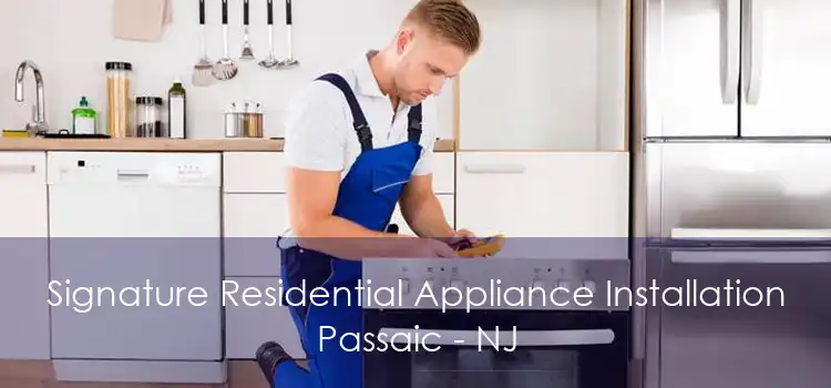 Signature Residential Appliance Installation Passaic - NJ