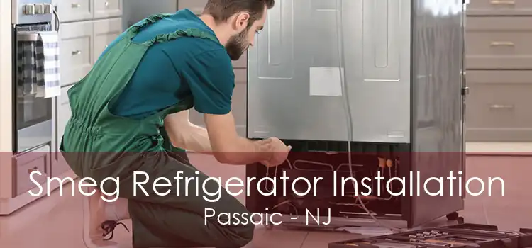 Smeg Refrigerator Installation Passaic - NJ