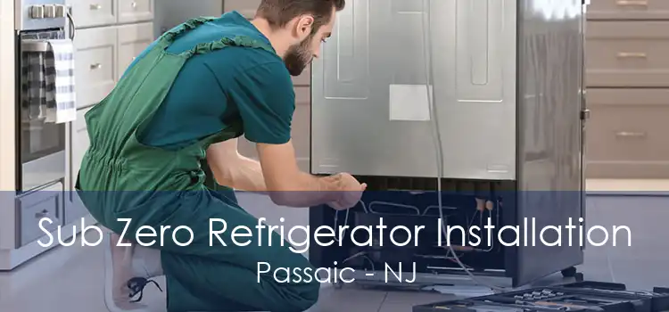 Sub Zero Refrigerator Installation Passaic - NJ