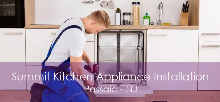 Summit Kitchen Appliance Installation Passaic - NJ