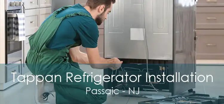 Tappan Refrigerator Installation Passaic - NJ