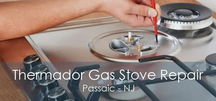 Thermador Gas Stove Repair Passaic - NJ