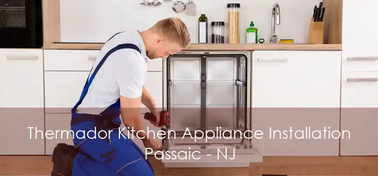 Thermador Kitchen Appliance Installation Passaic - NJ