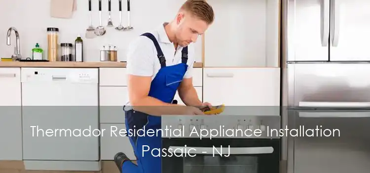 Thermador Residential Appliance Installation Passaic - NJ