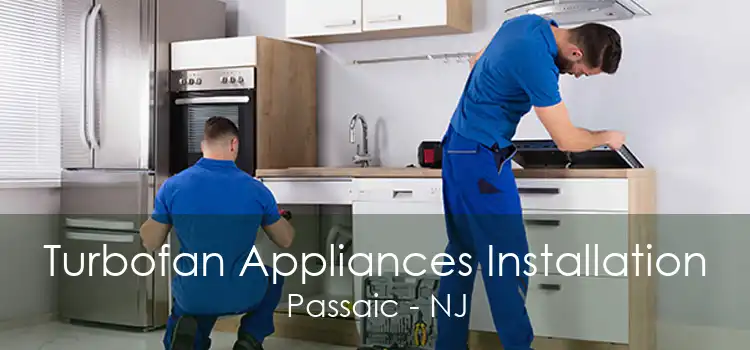 Turbofan Appliances Installation Passaic - NJ