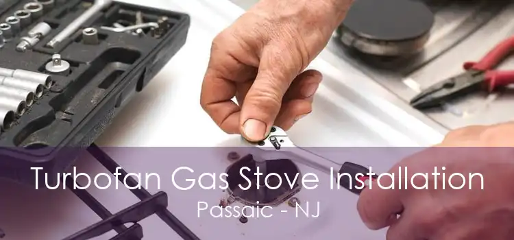 Turbofan Gas Stove Installation Passaic - NJ