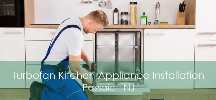 Turbofan Kitchen Appliance Installation Passaic - NJ