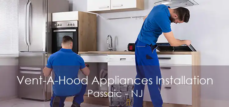 Vent-A-Hood Appliances Installation Passaic - NJ