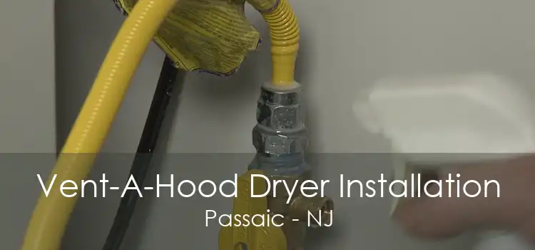 Vent-A-Hood Dryer Installation Passaic - NJ