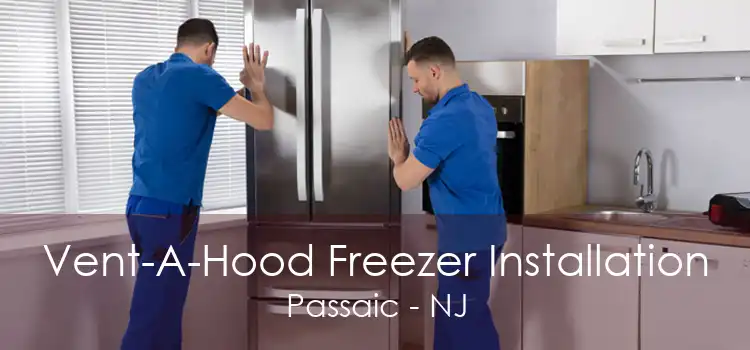 Vent-A-Hood Freezer Installation Passaic - NJ
