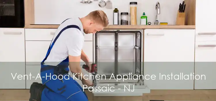 Vent-A-Hood Kitchen Appliance Installation Passaic - NJ