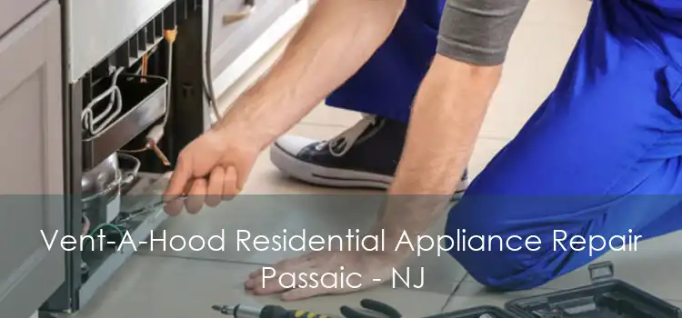Vent-A-Hood Residential Appliance Repair Passaic - NJ