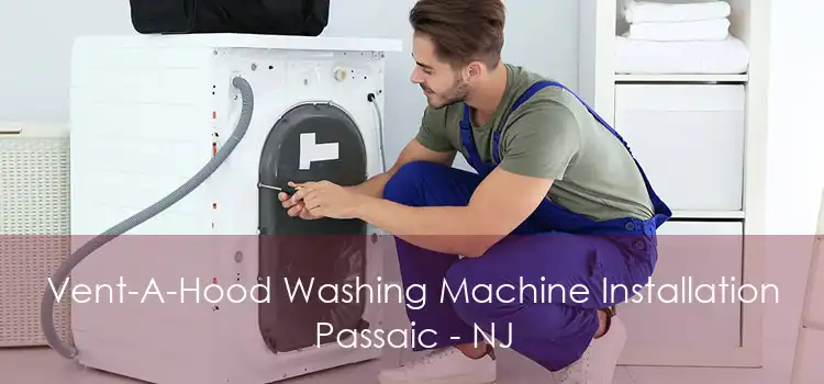 Vent-A-Hood Washing Machine Installation Passaic - NJ