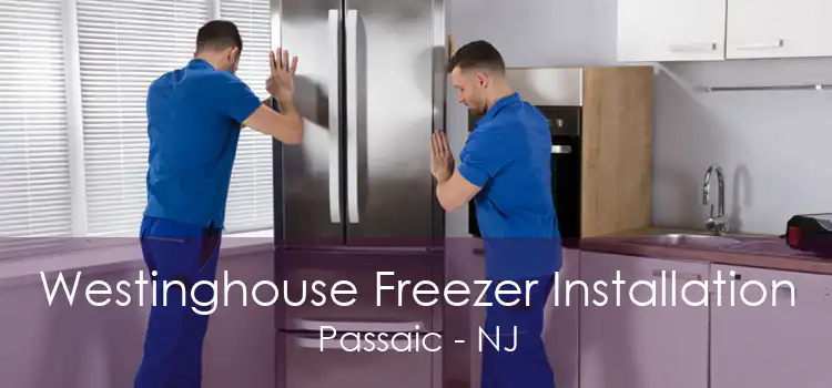 Westinghouse Freezer Installation Passaic - NJ