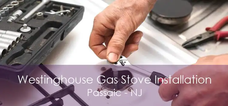 Westinghouse Gas Stove Installation Passaic - NJ