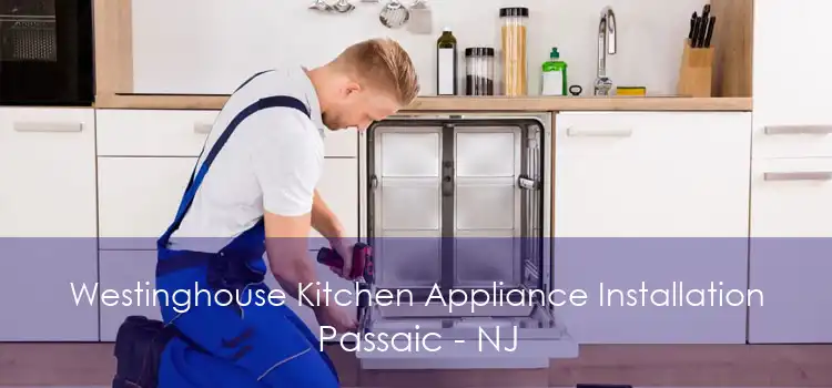 Westinghouse Kitchen Appliance Installation Passaic - NJ