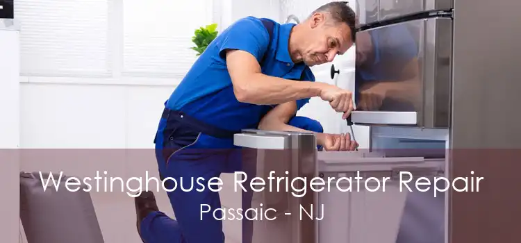 Westinghouse Refrigerator Repair Passaic - NJ