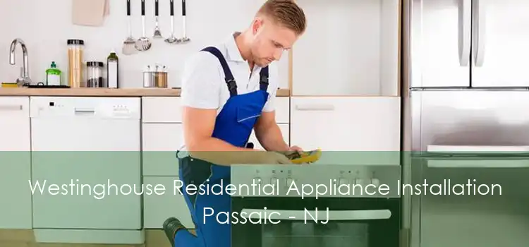 Westinghouse Residential Appliance Installation Passaic - NJ