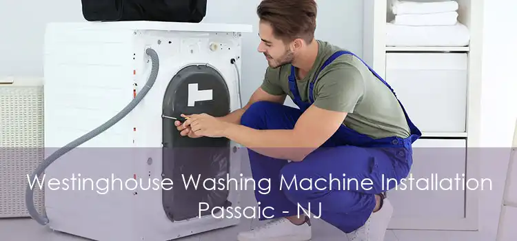 Westinghouse Washing Machine Installation Passaic - NJ
