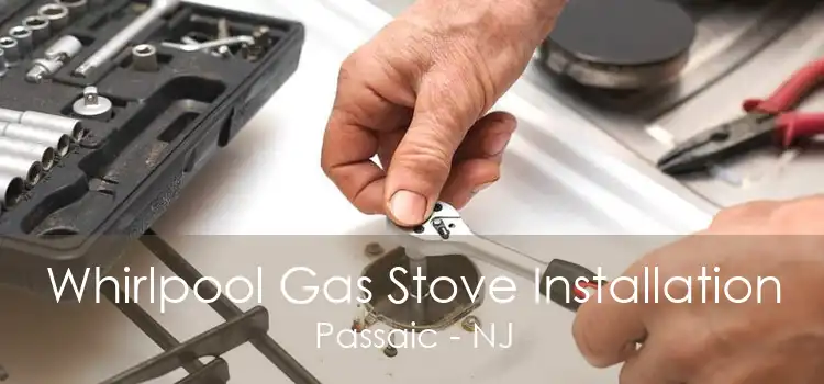 Whirlpool Gas Stove Installation Passaic - NJ