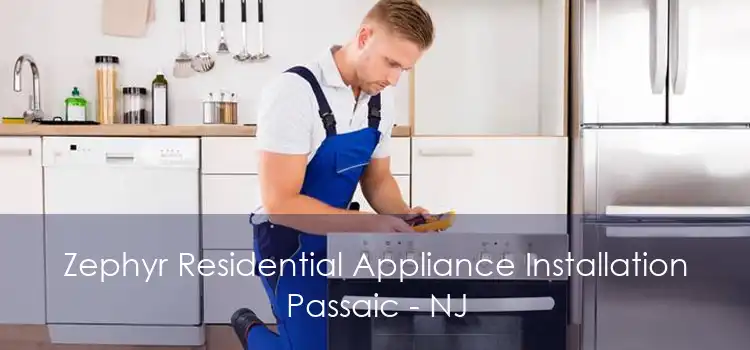 Zephyr Residential Appliance Installation Passaic - NJ