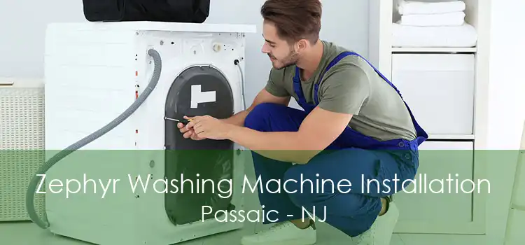 Zephyr Washing Machine Installation Passaic - NJ
